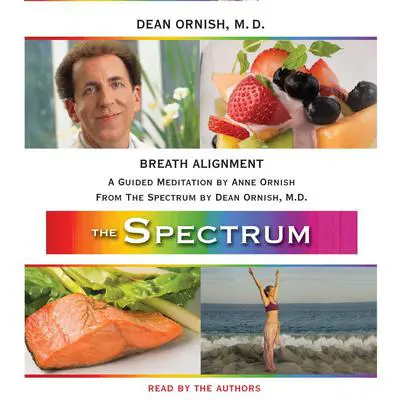Breath Alignment: A Guided Meditation from THE SPECTRUM Audibook, by Dean Ornish