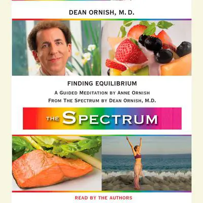 Finding Equilibrium: A Guided Meditation from THE SPECTRUM Audibook, by Dean Ornish