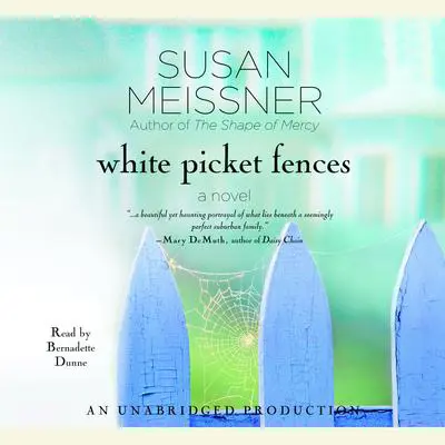 White Picket Fences: A Novel Audibook, by Susan Meissner