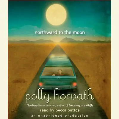 Northward to the Moon Audibook, by Polly Horvath