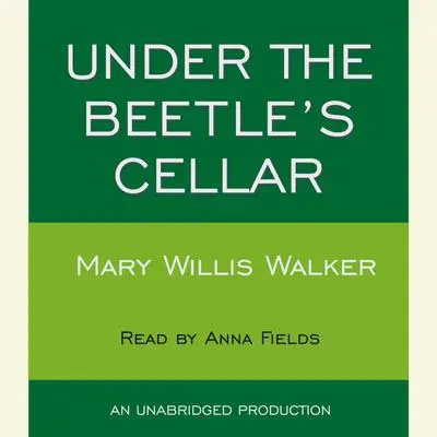 Under the Beetle's Cellar Audibook, by Mary Willis Walker
