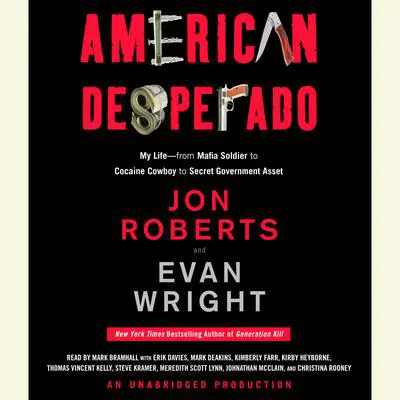 American Desperado: My Life--From Mafia Soldier to Cocaine Cowboy to Secret Government Asset Audibook, by Jon Roberts