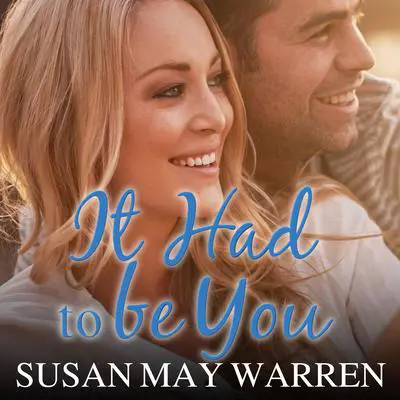 It Had to Be You Audibook, by Susan May Warren