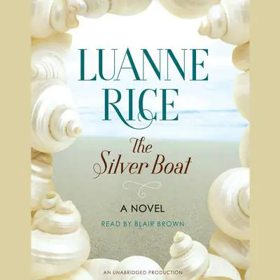 The Silver Boat: A Novel Audibook, by Luanne Rice