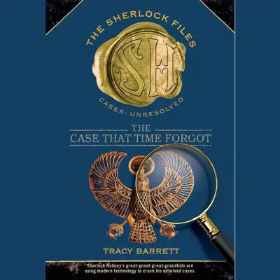 The Case that Time Forgot: The Sherlock Files #3 Audibook, by Tracy Barrett