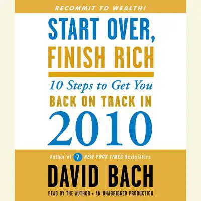 Start Over, Finish Rich: 10 Steps to Get You Back on Track in 2010 Audibook, by David Bach