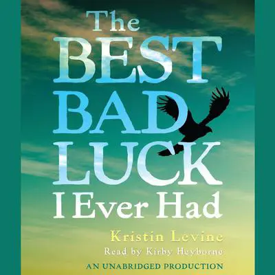 The Best Bad Luck I Ever Had Audibook, by Kristin Levine