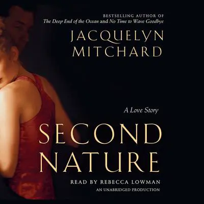 Second Nature: A Love Story Audibook, by Jacquelyn Mitchard