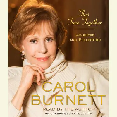 This Time Together: Laughter and Reflection Audibook, by Carol Burnett