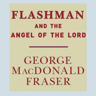 Flashman and the Angel of the Lord Audibook, by George MacDonald Fraser