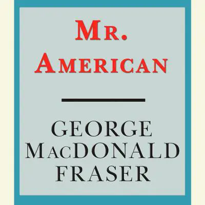 Mr. American Audibook, by George MacDonald Fraser