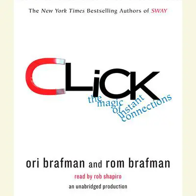 Click: The Forces Behind How We Fully Engage with People, Work, and Everything We Do Audibook, by Ori Brafman
