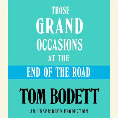 Those Grand Occasions at the End of the Road Audibook, by Tom Bodett