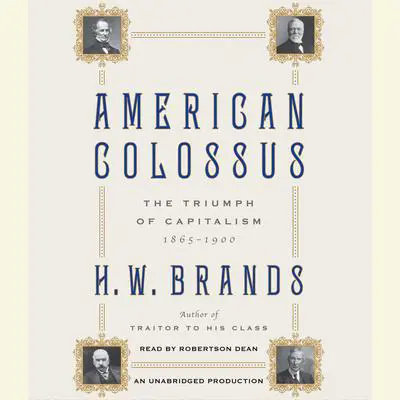 American Colossus: The Triumph of Capitalism, 1865-1900 Audibook, by H. W. Brands