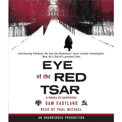 Eye of the Red Tsar: A Novel of Suspense Audibook, by Sam Eastland