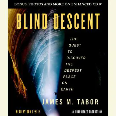 Blind Descent: The Quest to Discover the Deepest Place on Earth Audibook, by James M. Tabor