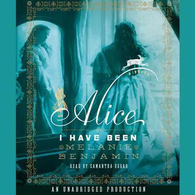 Alice I Have Been: A Novel Audibook, by Melanie Benjamin