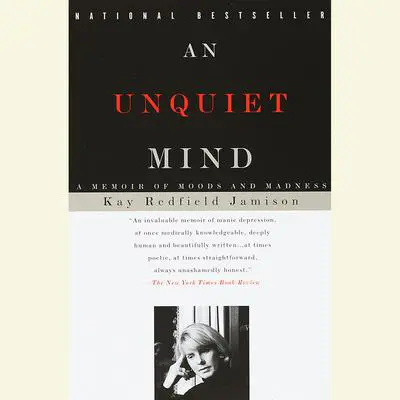 An Unquiet Mind: A Memoir of Moods and Madness Audibook, by Kay Redfield Jamison