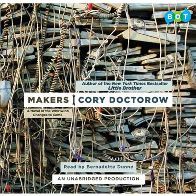 Makers: A Novel of the Whirlwind Changes to Come Audibook, by Cory Doctorow