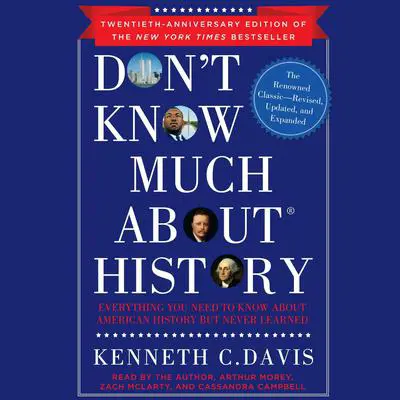 Don't Know Much About History, Anniversary Edition: Everything You Need to Know About American History but Never Learned Audibook, by Kenneth C. Davis