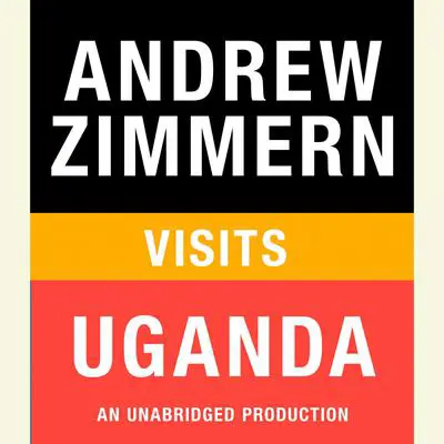 Andrew Zimmern visits Uganda: Chapter 4 from THE BIZARRE TRUTH Audibook, by Andrew Zimmern