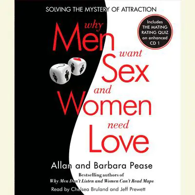 Why Men Want Sex and Women Need Love: Solving the Mystery of Attraction Audibook, by Allan Pease