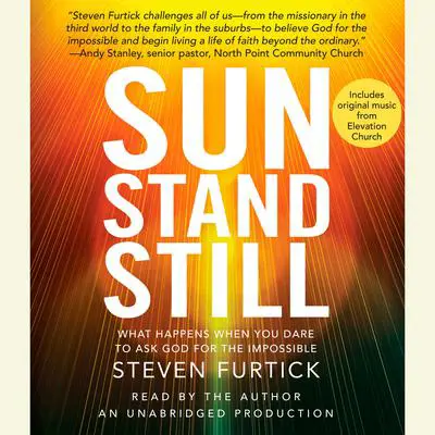 Sun Stand Still: What Happens When You Dare to Ask God for the Impossible Audibook, by Steven Furtick