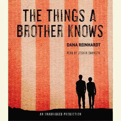 The Things a Brother Knows Audibook, by Dana Reinhardt