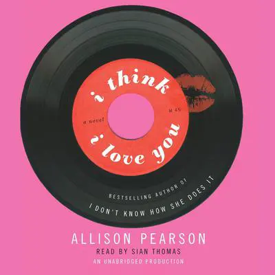I Think I Love You Audibook, by Allison Pearson