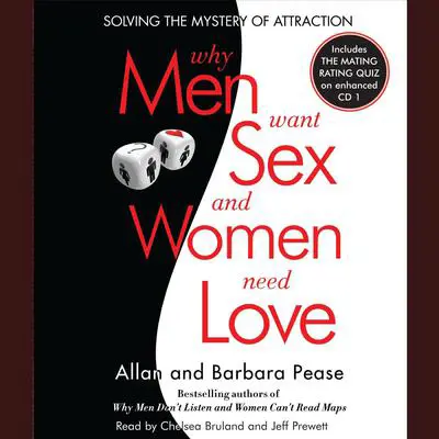 Why Men Want Sex and Women Need Love: Solving the Mystery of Attraction Audibook, by Barbara Pease