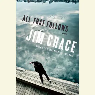 All That Follows: A Novel Audibook, by Jim Crace
