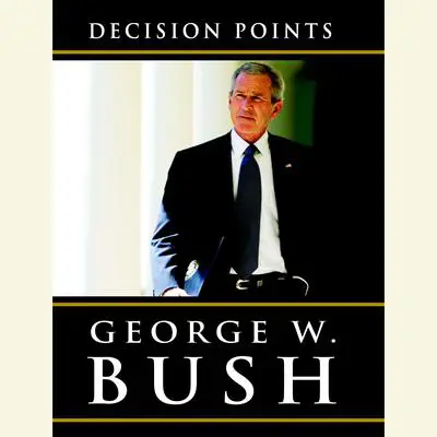 Decision Points Audibook, by George W. Bush
