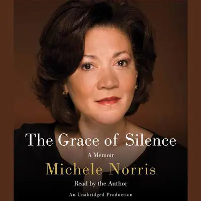 The Grace of Silence: A Memoir Audibook, by Michele Norris