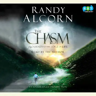 The Chasm: A Journey to the Edge of Life Audibook, by Randy Alcorn