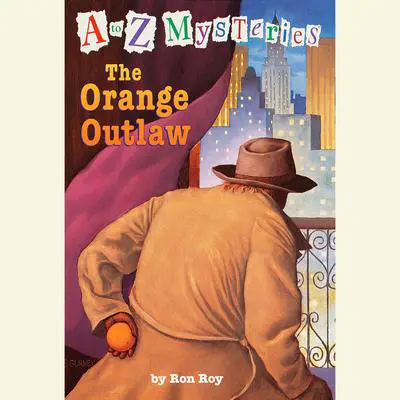 A to Z Mysteries: The Orange Outlaw Audibook, by Ron Roy