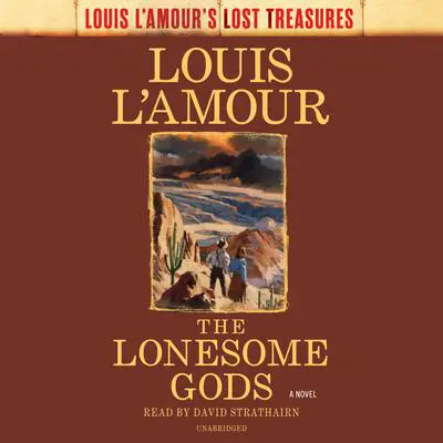 The Lonesome Gods (Louis L'Amour's Lost Treasures) Audibook, by Louis L’Amour