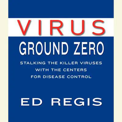 Virus Ground Zero Audibook, by Ed Regis