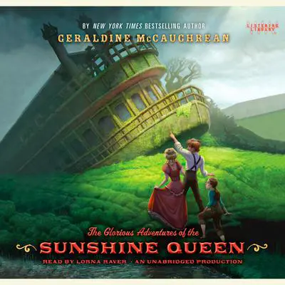 The Glorious Adventures of the Sunshine Queen Audibook, by Geraldine McCaughrean