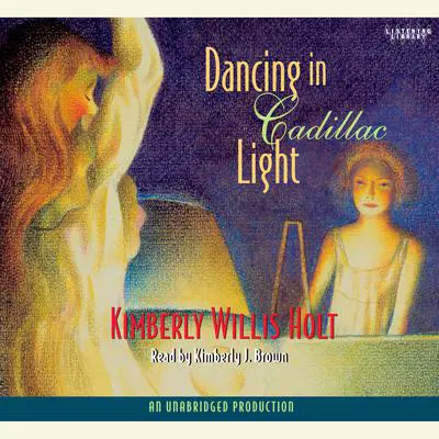 Dancing in Cadillac Light Audibook, by Kimberly Willis Holt