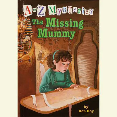A to Z Mysteries: The Missing Mummy Audibook, by Ron Roy