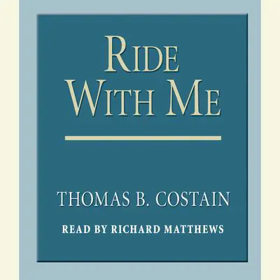 Ride With Me Audibook, by Thomas B. Costain
