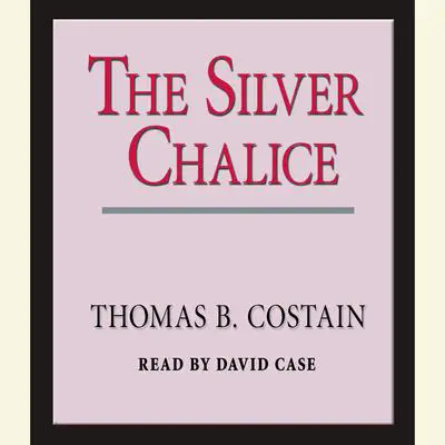 The Silver Chalice: A Novel Audibook, by Thomas B. Costain