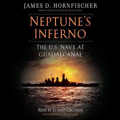 Neptune's Inferno: The U.S. Navy at Guadalcanal Audibook, by James D. Hornfischer