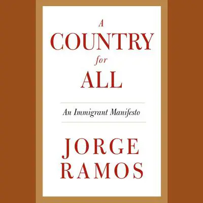 A Country for All: An Immigrant Manifesto Audibook, by Jorge Ramos