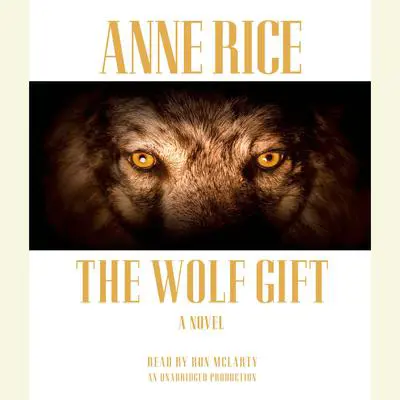 The Wolf Gift: The Wolf Gift Chronicles (1) Audibook, by Anne Rice