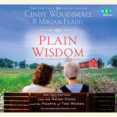 Plain Wisdom: An Invitation into an Amish Home and the Hearts of Two Women Audibook, by Cindy Woodsmall