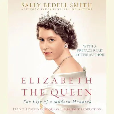 Elizabeth the Queen: The Life of a Modern Monarch Audibook, by Sally Bedell Smith