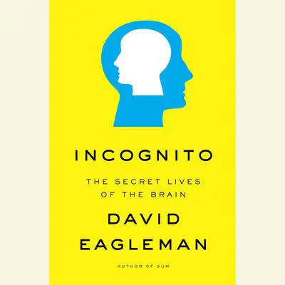 Incognito: The Secret Lives of the Brain Audibook, by David Eagleman