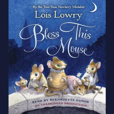Bless This Mouse Audibook, by Lois Lowry