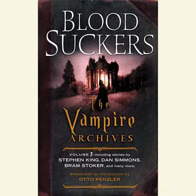 Bloodsuckers: The Vampire Archives, Volume 1 Audibook, by Otto Penzler